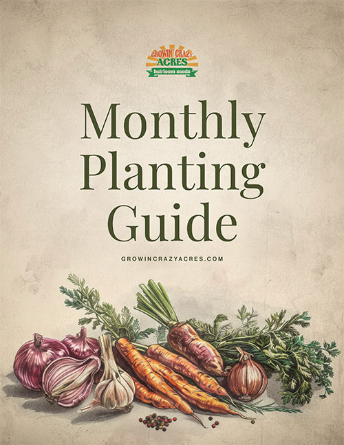 Complete Monthly Planting Guide - Growin' Crazy Acres