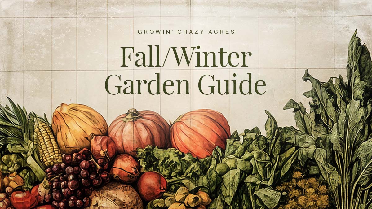 Fall/Winter Garden Guide - Growin' Crazy Acres